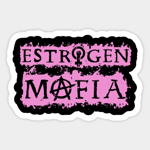 Estrogen Mafia - A Sticker by Democracy Dogs